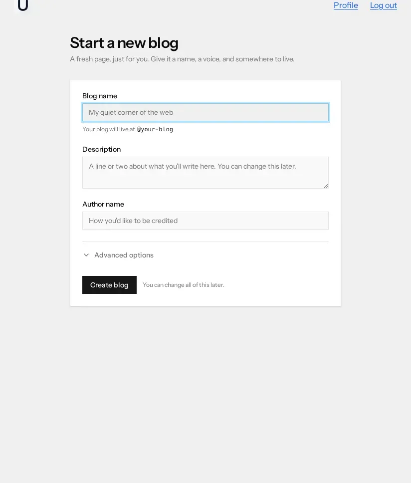 A form card headed Start a new blog. It has a Blog name field with a note beneath reading Your blog will live at @your-blog, a Description text area, an Author name field, a collapsed Advanced options row, and a Create blog button beside the words You can change all of this later.
