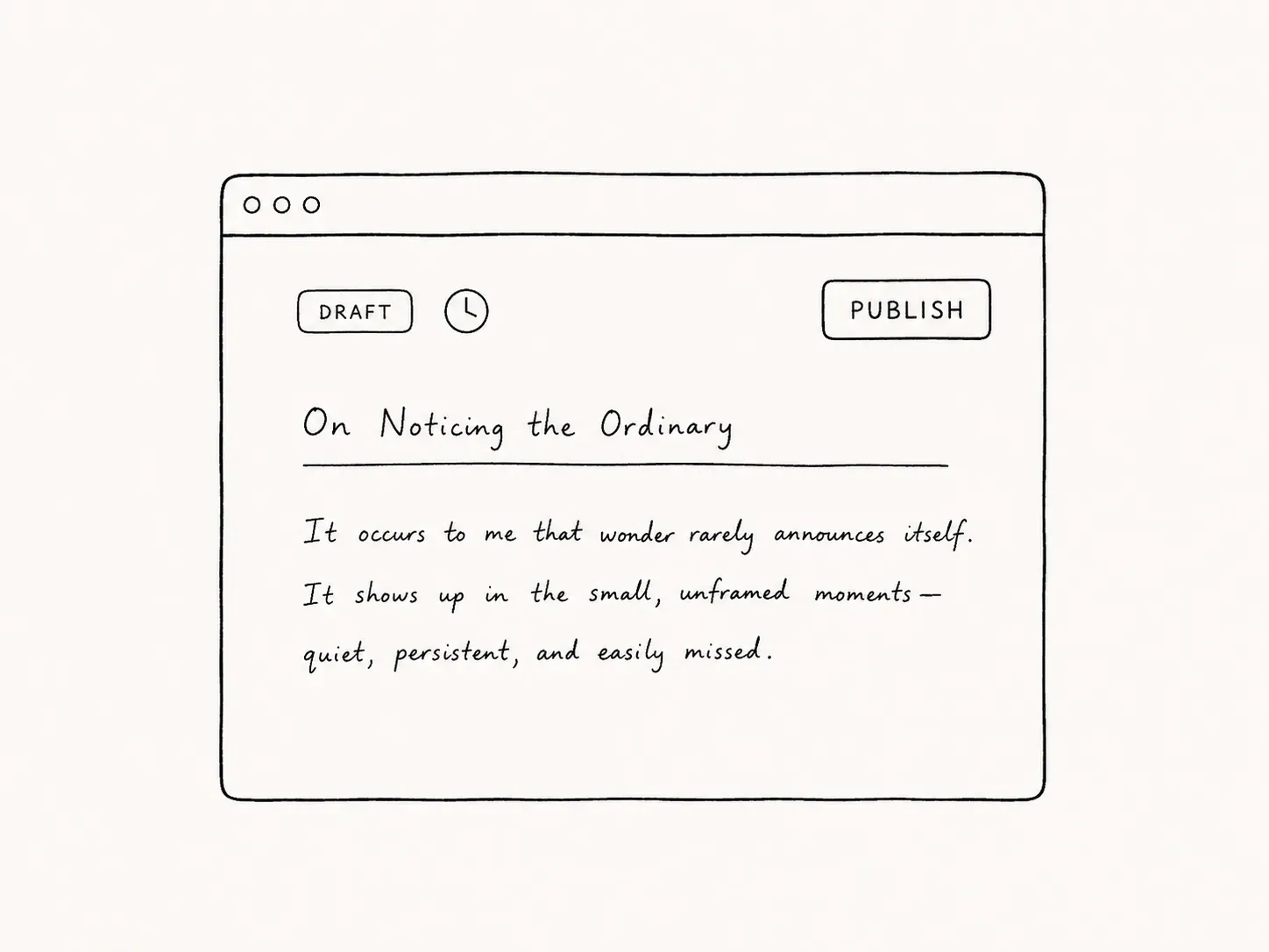 Line drawing of a browser window with Draft and Publish buttons in its toolbar, above a handwritten post titled "On Noticing the Ordinary".