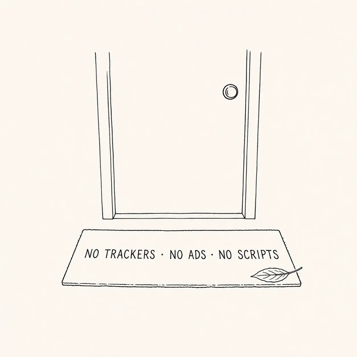 Line drawing of an open doorway with a doormat in front of it reading "no trackers · no ads · no scripts", a single leaf resting on one corner.