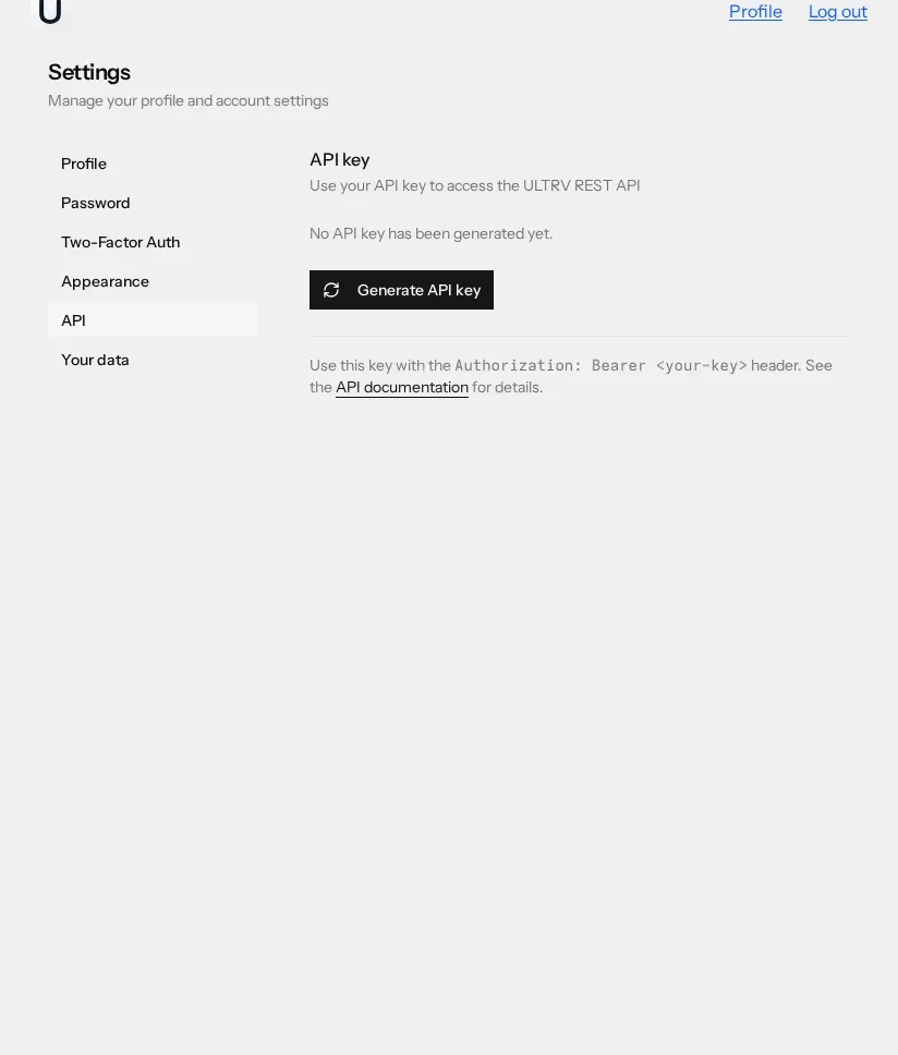 The API settings screen, headed 'API key' with the line 'Use your API key to access the ULTRV REST API'. It reads 'No API key has been generated yet' above a dark Generate API key button. Below a divider, a line explains that the key goes in an Authorization Bearer header, with a link to the API documentation. The left sidebar lists Profile, Password, Two-Factor Auth, Appearance, API and Your data, with API selected.